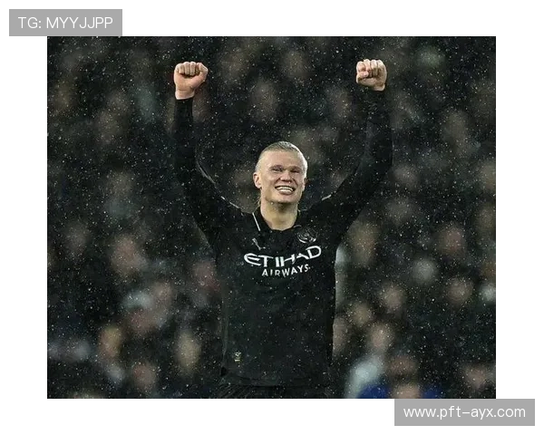 哈兰德双响建功,锋线火力再度引爆赛场 哈兰德双响建功,锋线火力再度引爆赛场